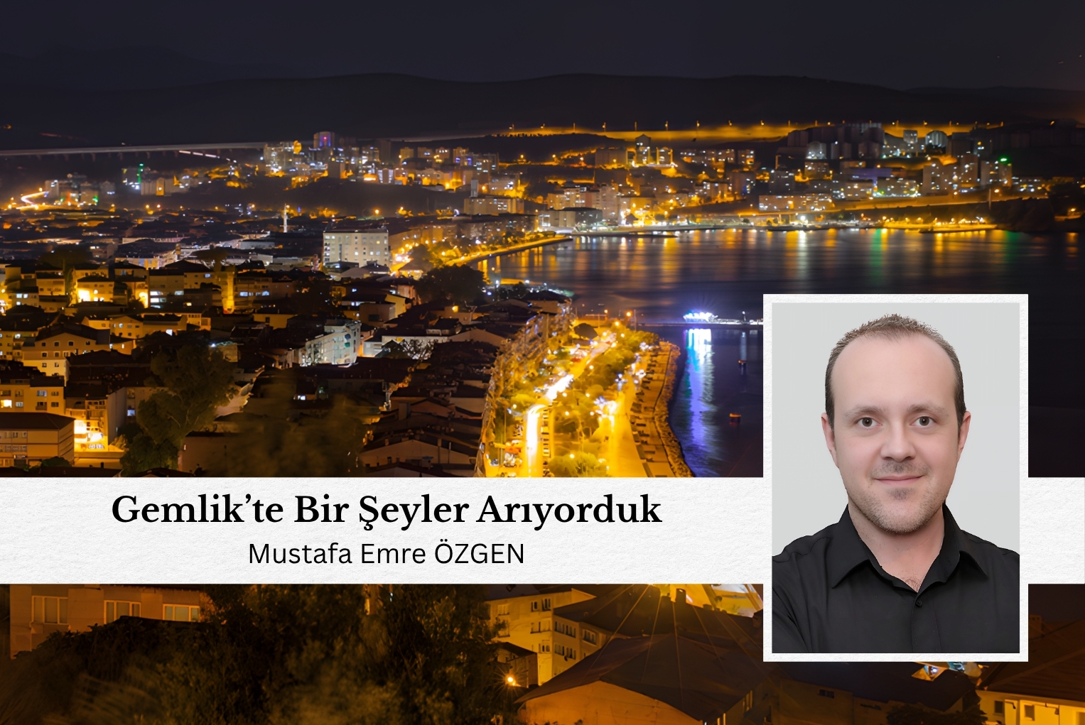 Gemlik’te Bir Şeyler Arıyorduk
